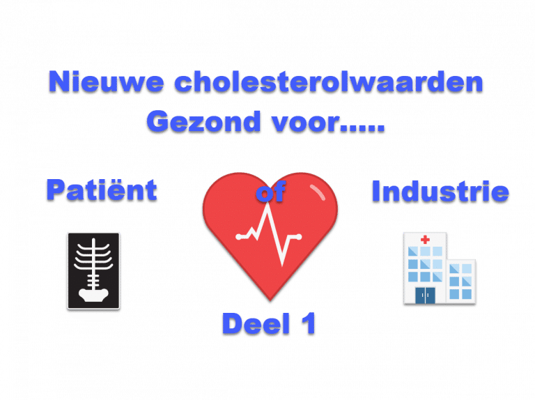 Nieuwe cholesterolwaarden gezond voor patiënt of industrie? deel 1.