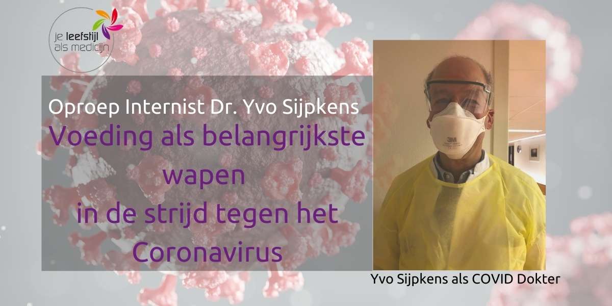Oproep Internist Dr. Yvo Sijpkens Voeding als belangrijkste wapen in de strijd tegen het coronavirus