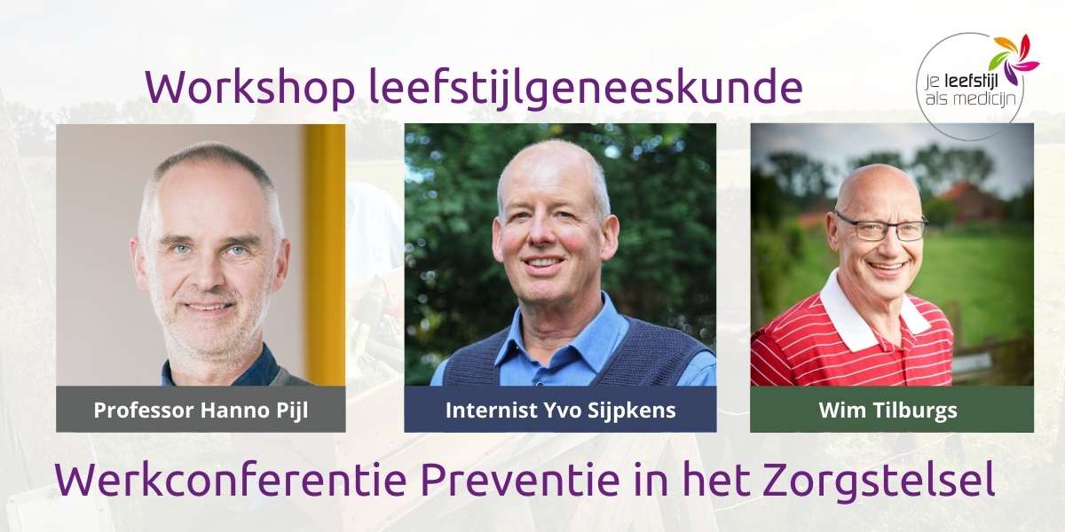 Workshop leefstijlgeneeskunde Hanno Pijl Yvo Sijpkens en Wim Tilburgs werkconferentie preventie in het zorgstelsel